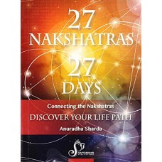 27 Nakshatras 27 Days : Connecting the Nakshatras : Discover your Life Path